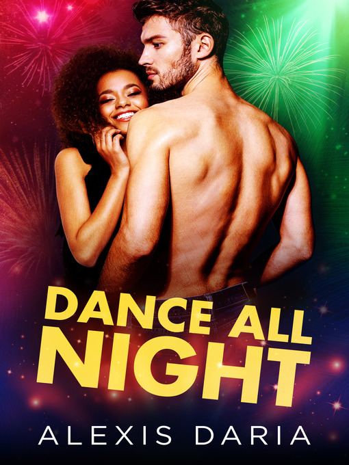 Title details for Dance All Night by Alexis Daria - Available